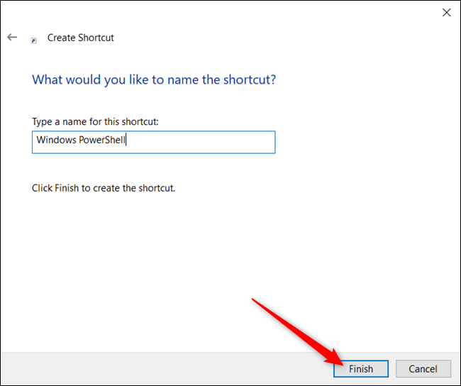 9 façons d'ouvrir PowerShell dans Windows 10 23 Tapez un nom pour votre raccourci dans la zone de texte, puis cliquez sur «Terminer».